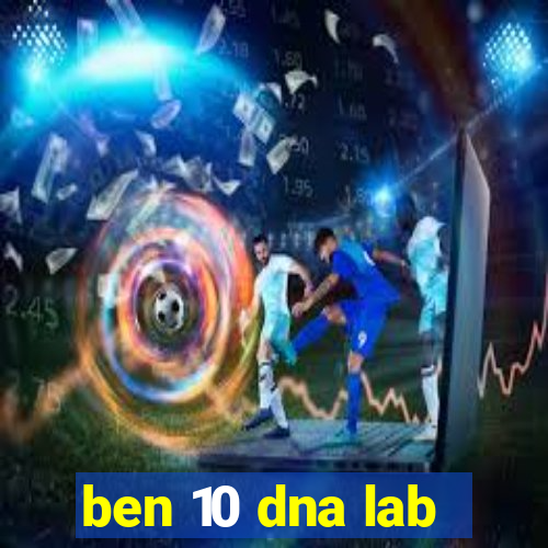 ben 10 dna lab